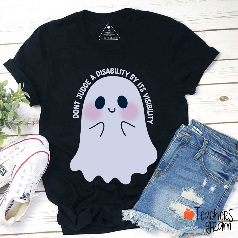 Dont Judge A Disability By Its Visibility Teacher T-Shirt