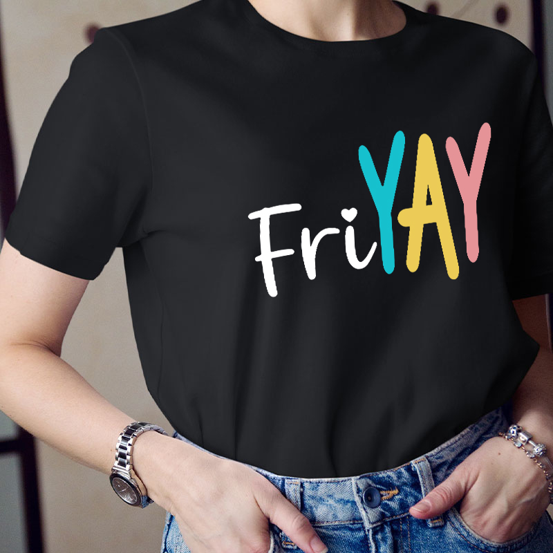 Yay Friyay Teacher T-Shirt