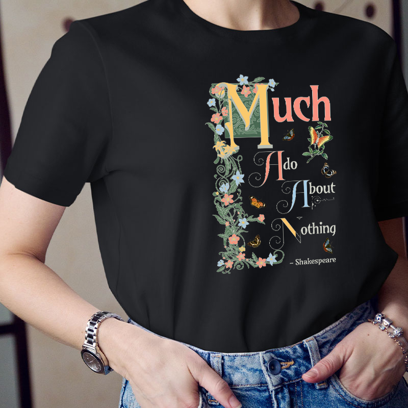 Much Ado About Nothing Teacher T-Shirt