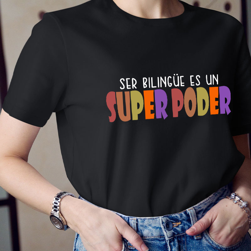 Ser Bilingue Es Un Super Poder Spanish Teacher T-Shirt