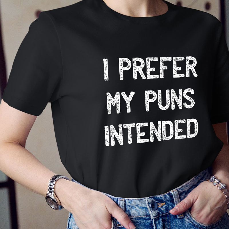 I Prefer My Puns Intended Teacher T-Shirt