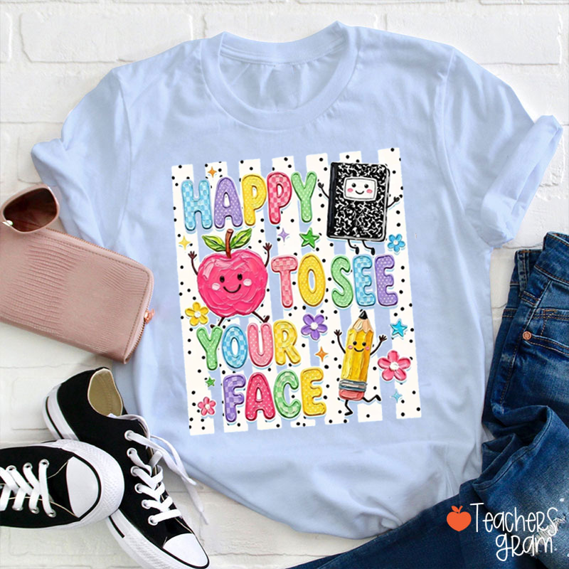 Name Happy To See Your Face Teacher T-Shirt