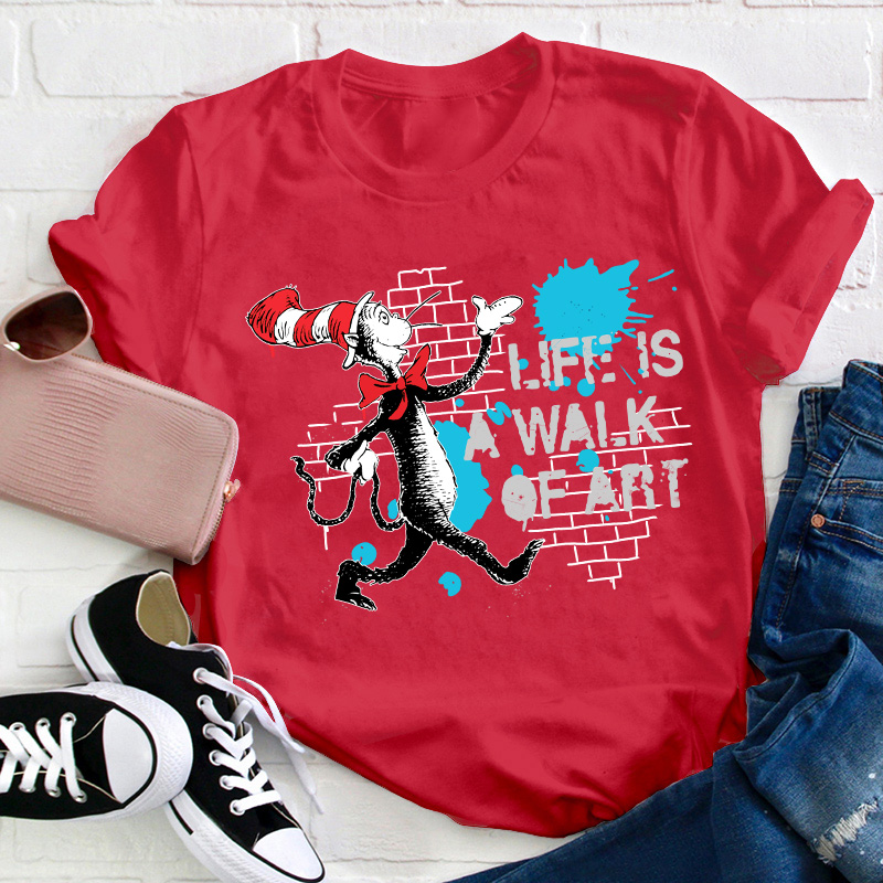 Life Is A Walk Of Art Teacher T-Shirt