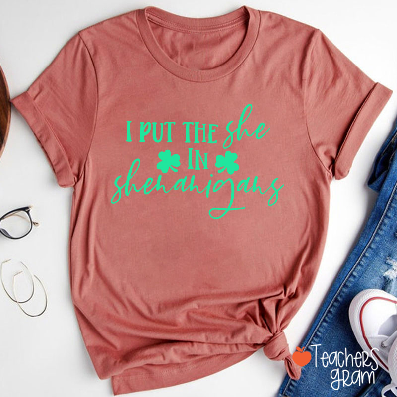 I Put The She In Shenanigans Teacher T-Shirt