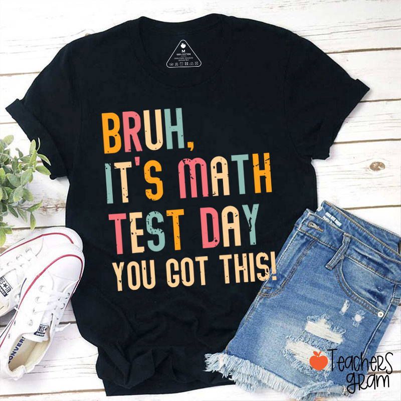 Personalized Suject Bruh It's Test Day You Got This Teacher T-Shirt