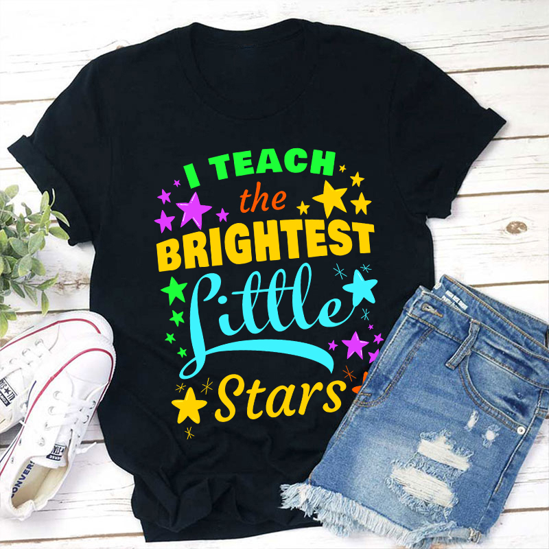 I Teach The Brightest Little Stars  T-Shirt Sale-Teachersgram