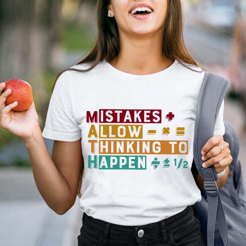 Mistakes Allow Thinking To Happen Teacher T-Shirt