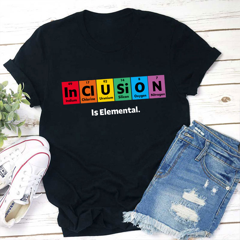 Inclusion Is Elemental T-Shirt Sale-Teachersgram
