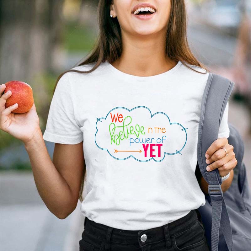 We Believe In The Power Of Yet Teacher T-Shirt