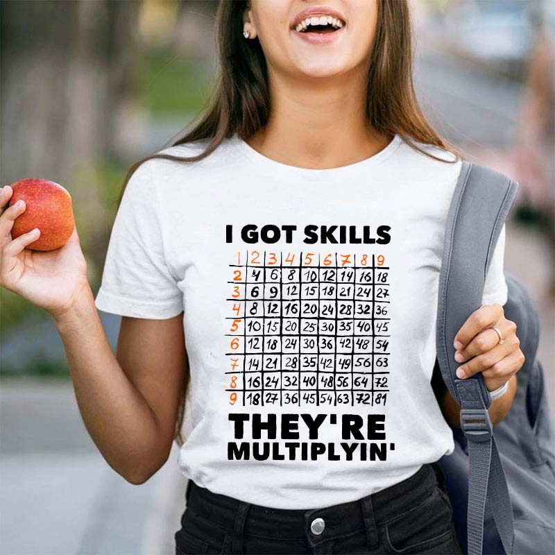 I Got Skills Teacher T-Shirt