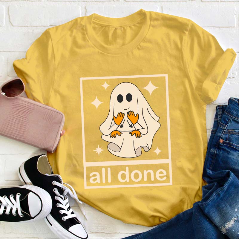 All Done Ghost Teacher T-Shirt