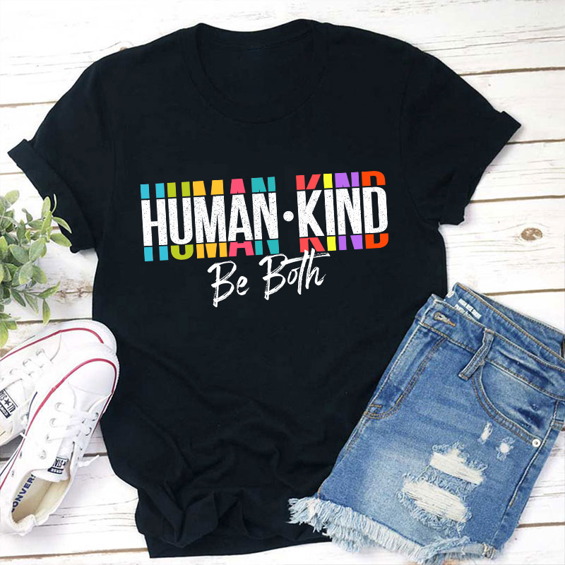 Human Kind Be Both Teacher T-Shirt
