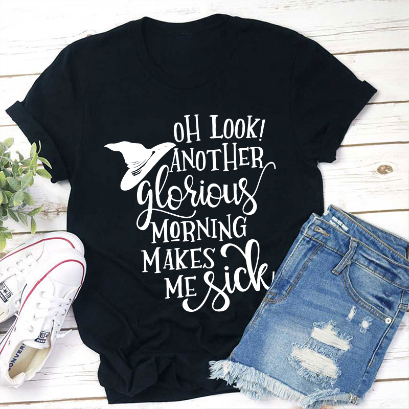 Oh Look Another Glorious Teacher T-Shirt