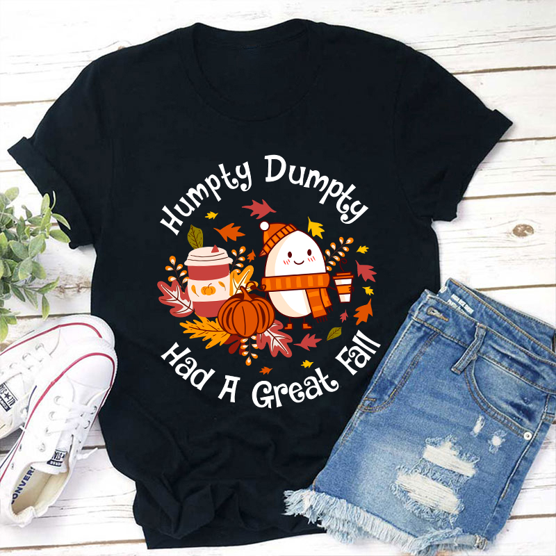 Humpty Dumpty Had A Great Fall Teacher T-Shirt
