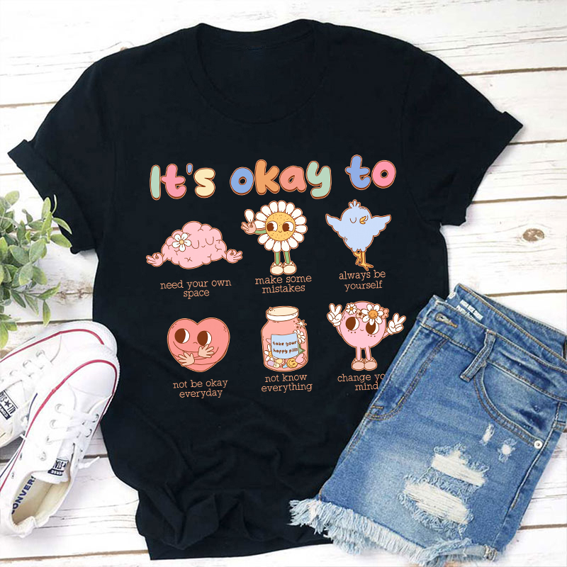 It's Okay To Teacher T-Shirt