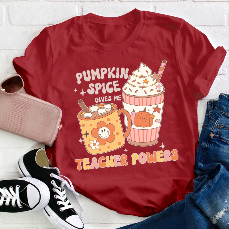 Pumpkin Spice Gives Me Teacher Powers Teacher T-Shirt