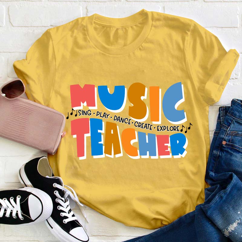 Sing Play Dance Create Explore Teacher T-Shirt