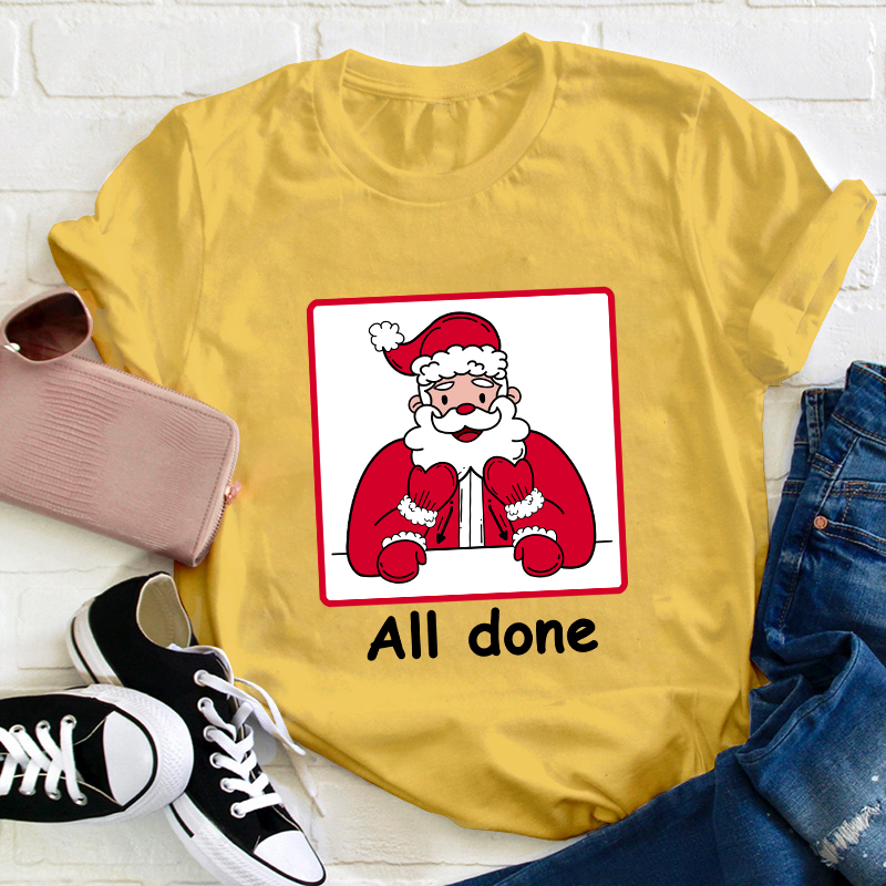 All Done Christmas Teacher T-Shirt