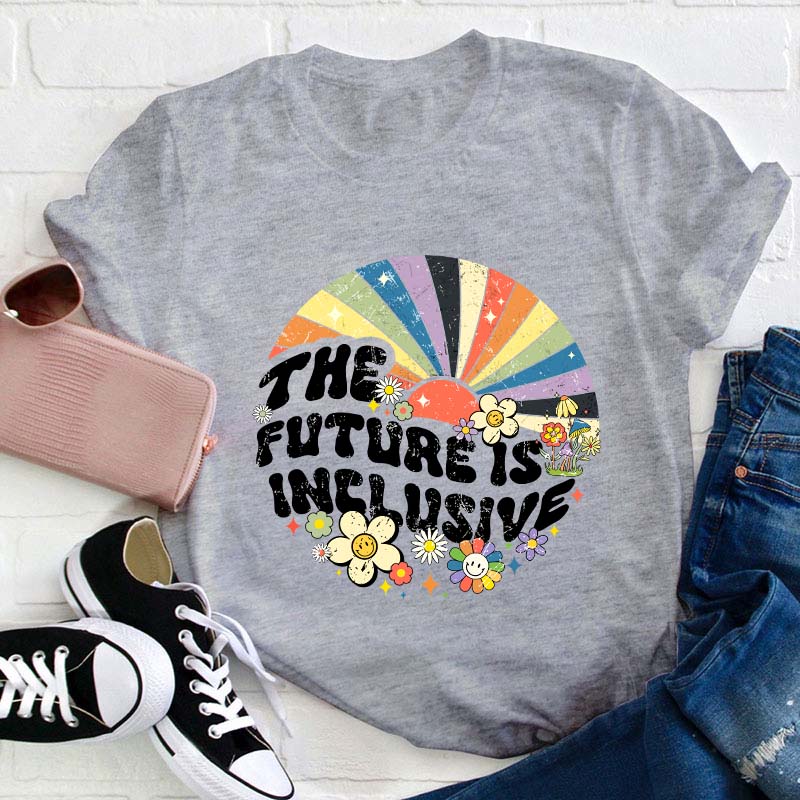 The Future Is Inclusive Teacher T-Shirt