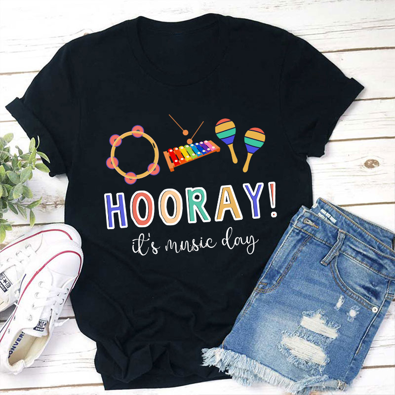 Hooray It's Music Day Teacher T-Shirt