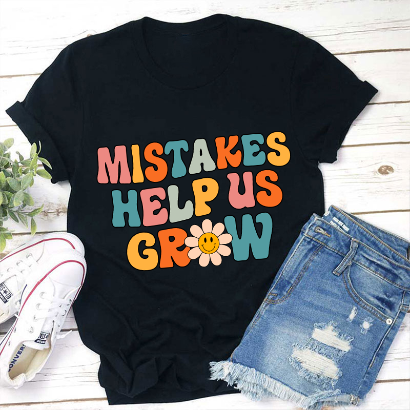 Mistakes Help Us Grow Teacher T-Shirt
