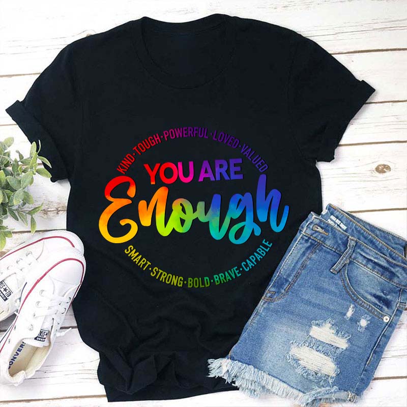 You Are Enough Teacher T-Shirt