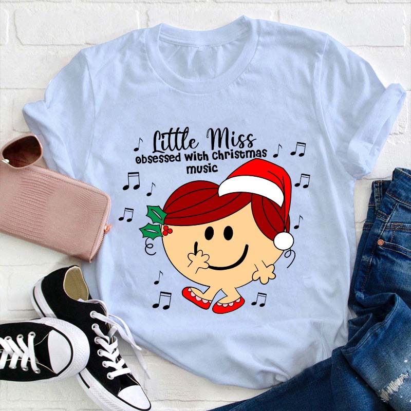 Little Miss Obsessed With Christmas Music Teacher T-Shirt