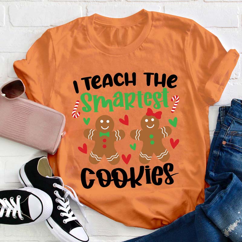 I Teach The Smartest Cookies Teacher T-Shirt