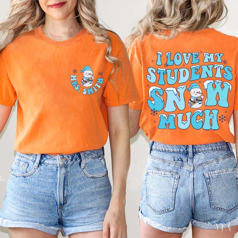 Personalized I Love My Student Snow Much Teacher Two Sided T-Shirt