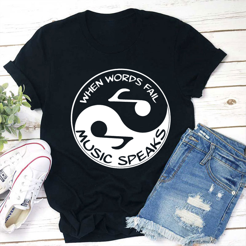 When Words Fall Music Speaks Teacher T-Shirt