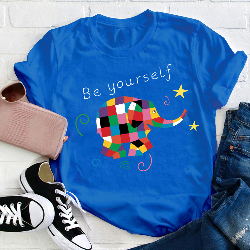 Be Yourself Teacher T-Shirt