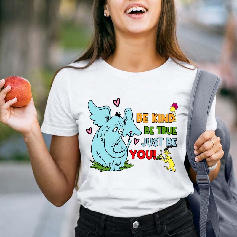Be Kind Be True Just Be You Teacher T-Shirt