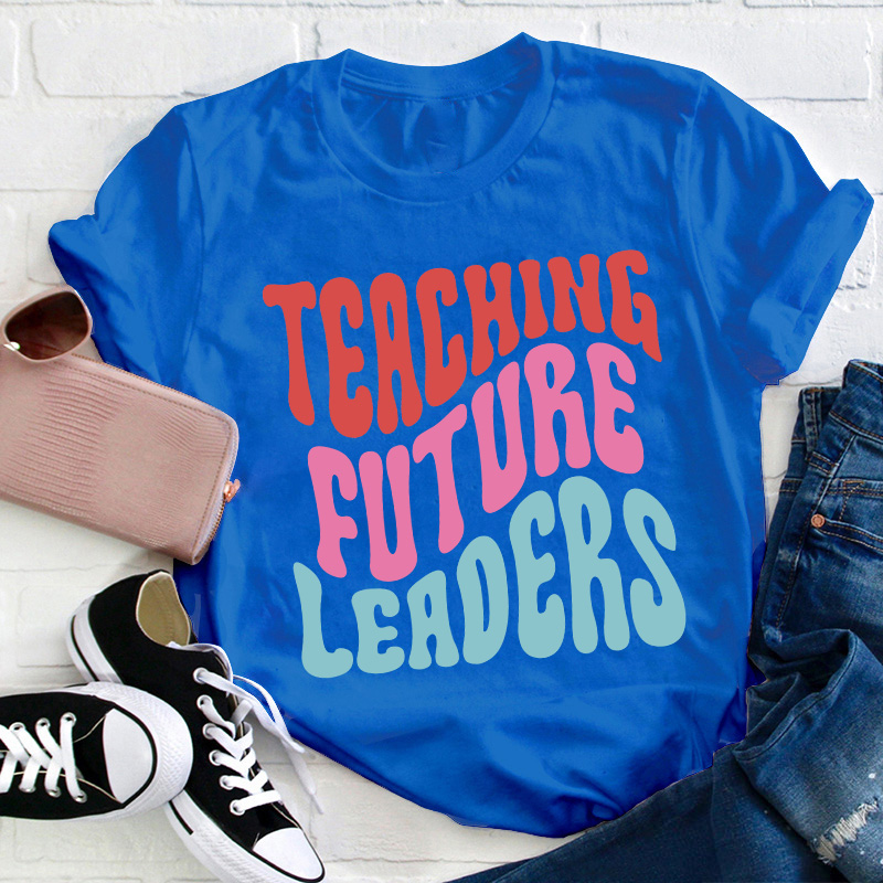 Teaching Future Leaders Teacher T-Shirt