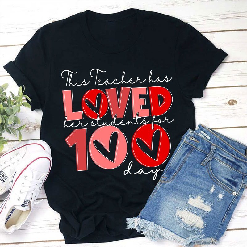 This Teacher Has Loved Her Students For 100 Days Teacher T-Shirt