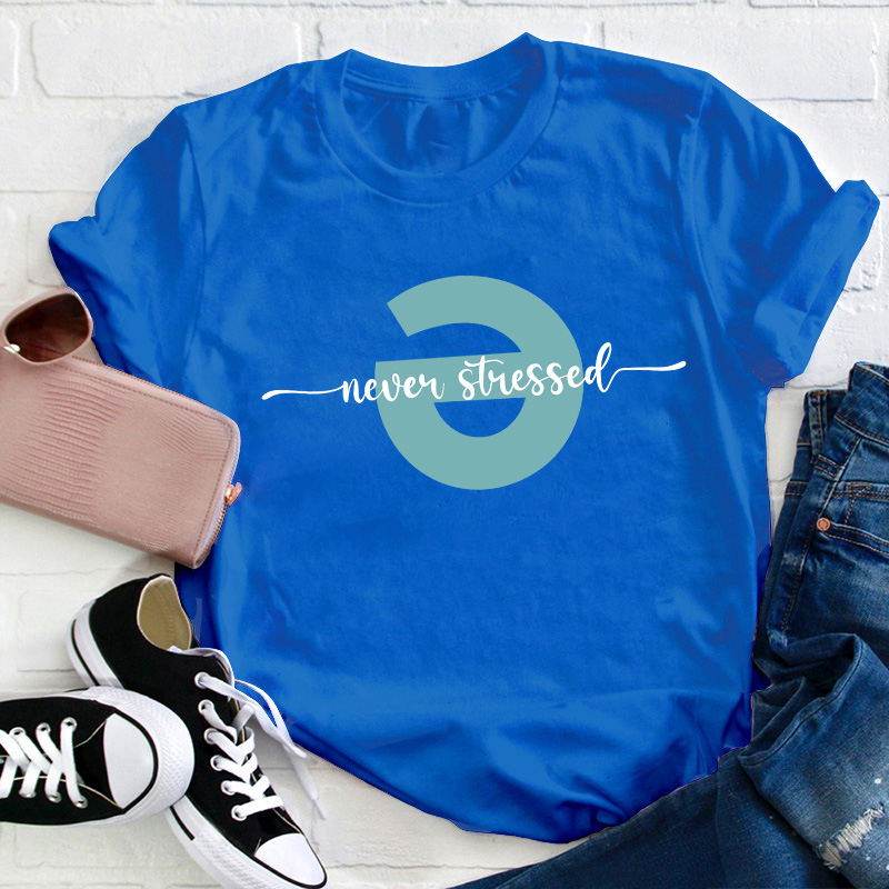 Never Stressed Teacher T-Shirt