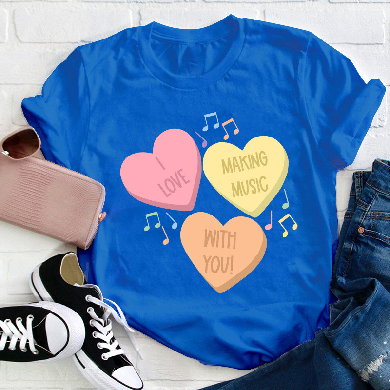 I Love Making Music With You Teacher T-Shirt
