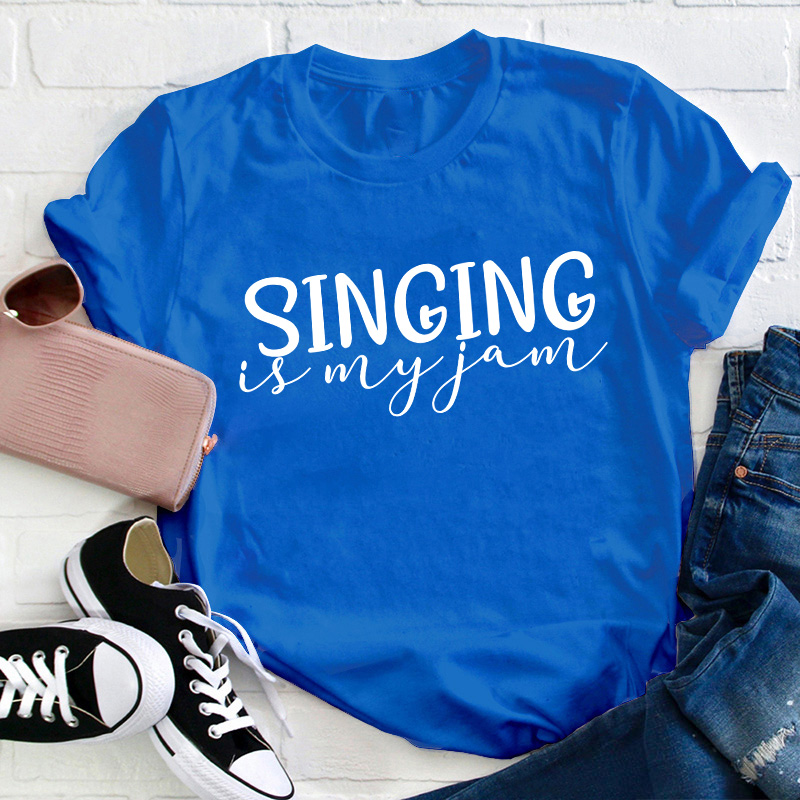 Singing Is My Jam Teacher T-Shirt