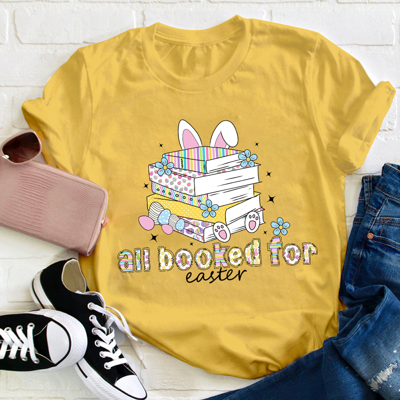 All Booked for Easter Teacher T-Shirt