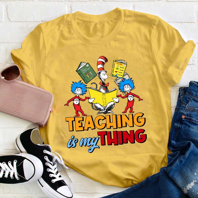 Teaching Is My Thing Teacher T-Shirt