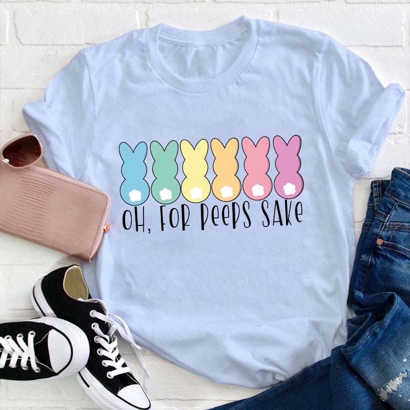 Oh For Peeps Sake Teacher T-Shirt