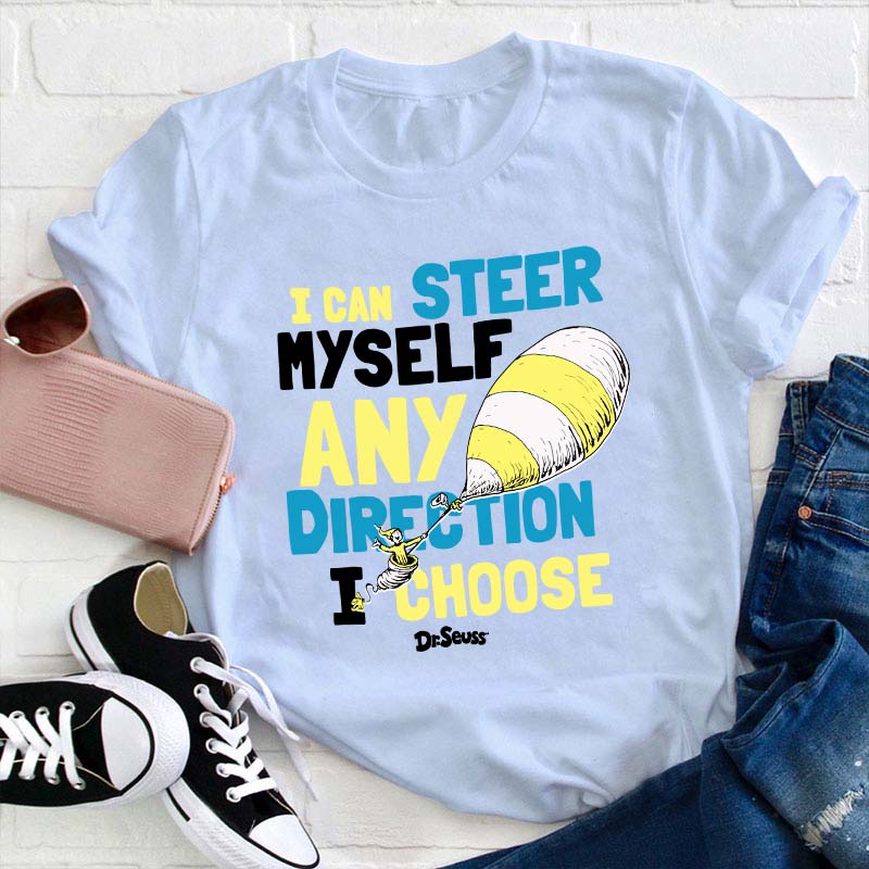 I Can Steer Myself Any Direction I Choose Teacher T-Shirt