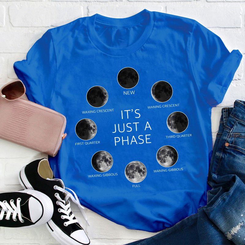 It's Just A Phase Moon Teacher T-Shirt