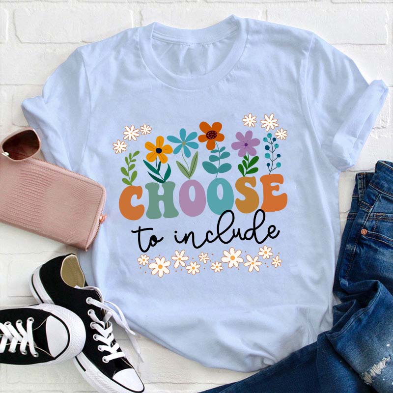 Choose To Include Teacher T-Shirt