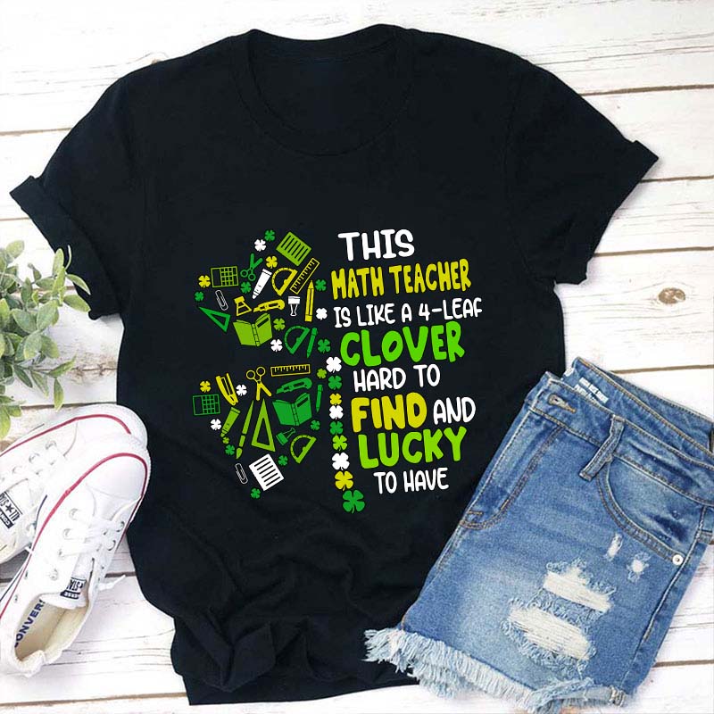 This Math Teacher Is Like A Clover Teacher T-Shirt
