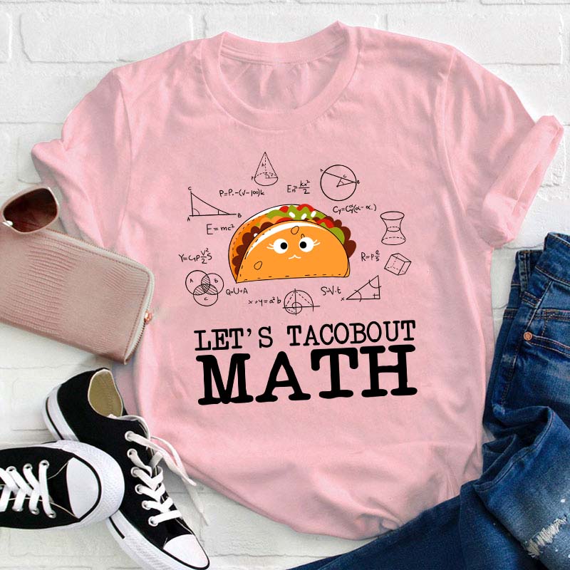 Let's Tacobout Math Teacher T-Shirt