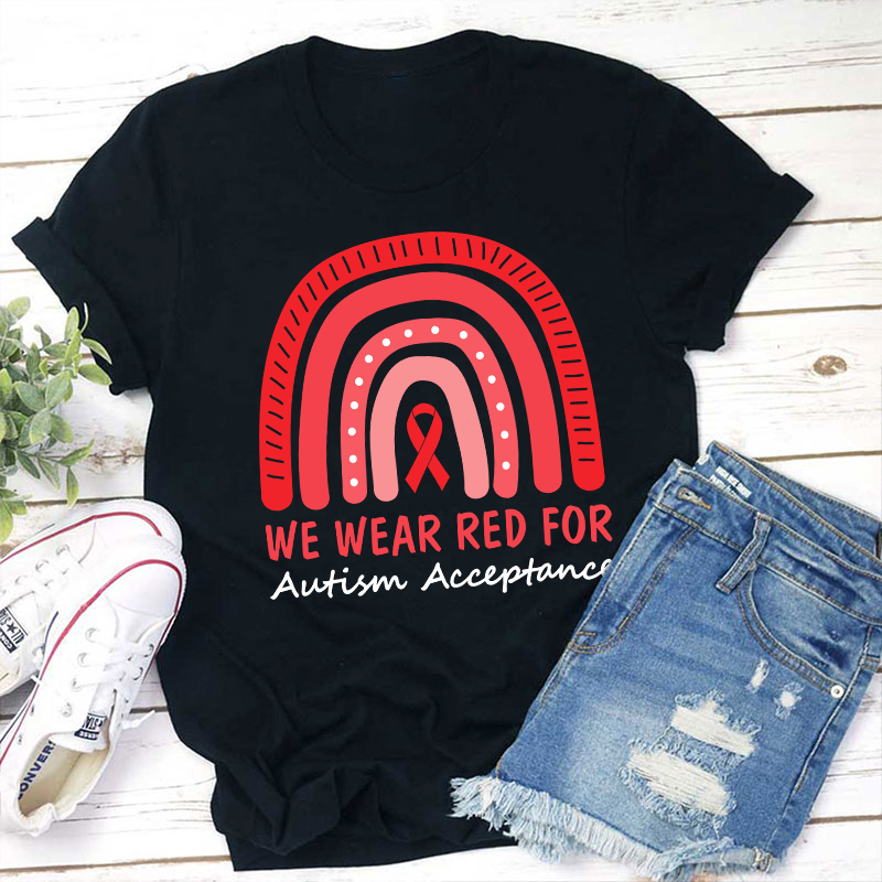 We Wear Red For Autism Acceptance Teacher T-Shirt