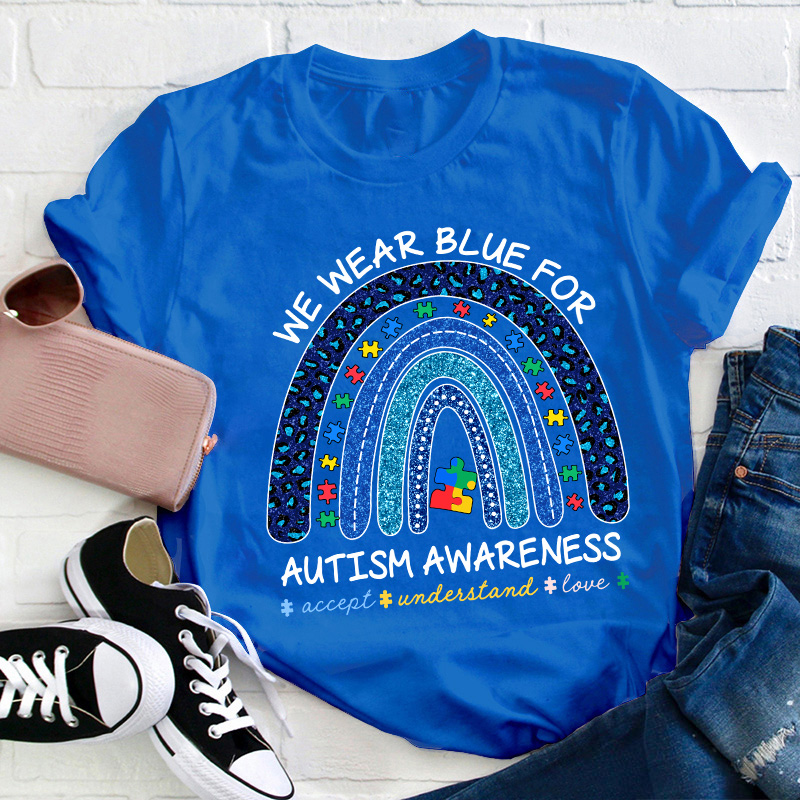 We Wear Blue For Autism Awareness Teacher T-Shirt