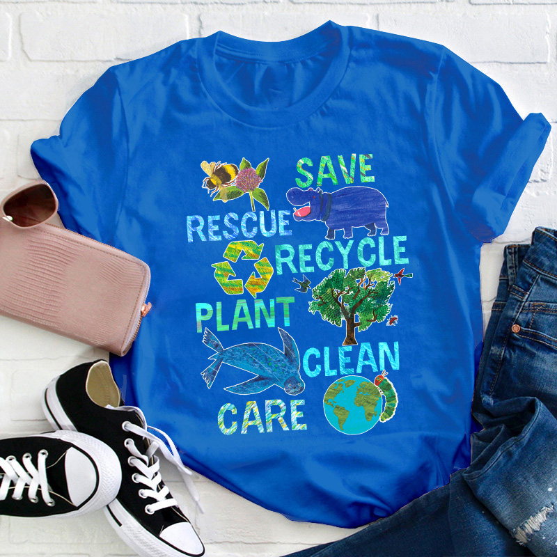 Save Rescue Recycle Plant Clean Care Teacher T-Shirt