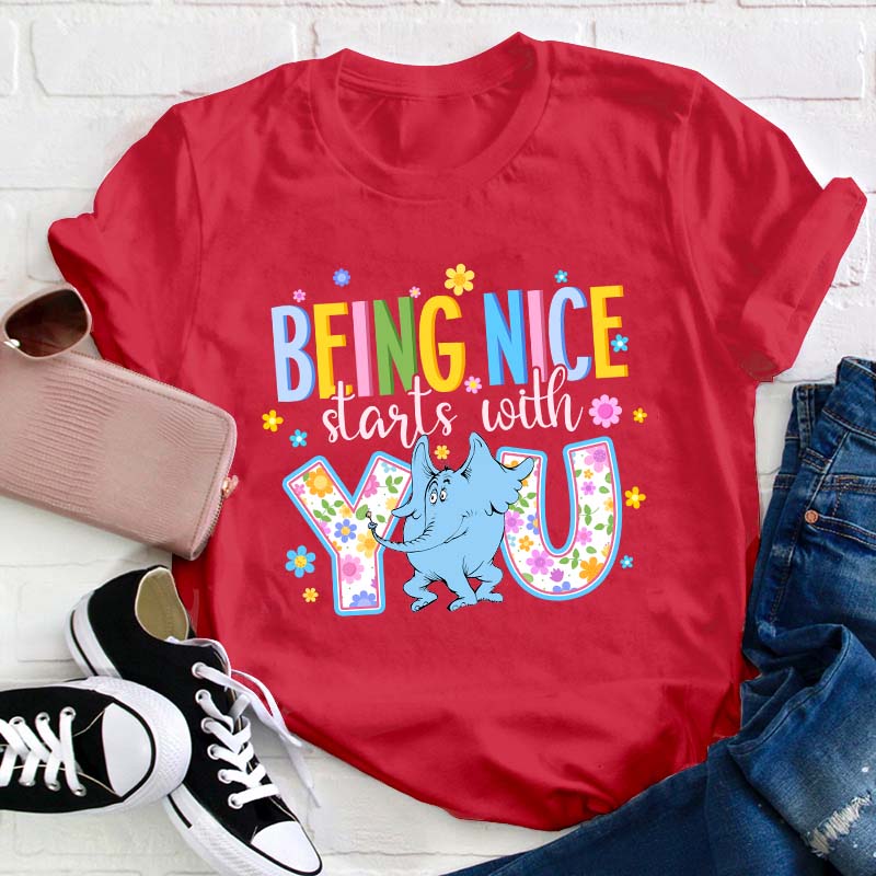 Being Nice Starts With You Teacher T-Shirt