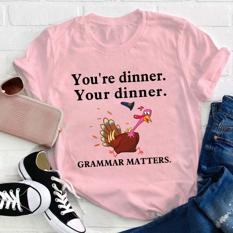 You're Dinner Your Dinner Teacher T-Shirt